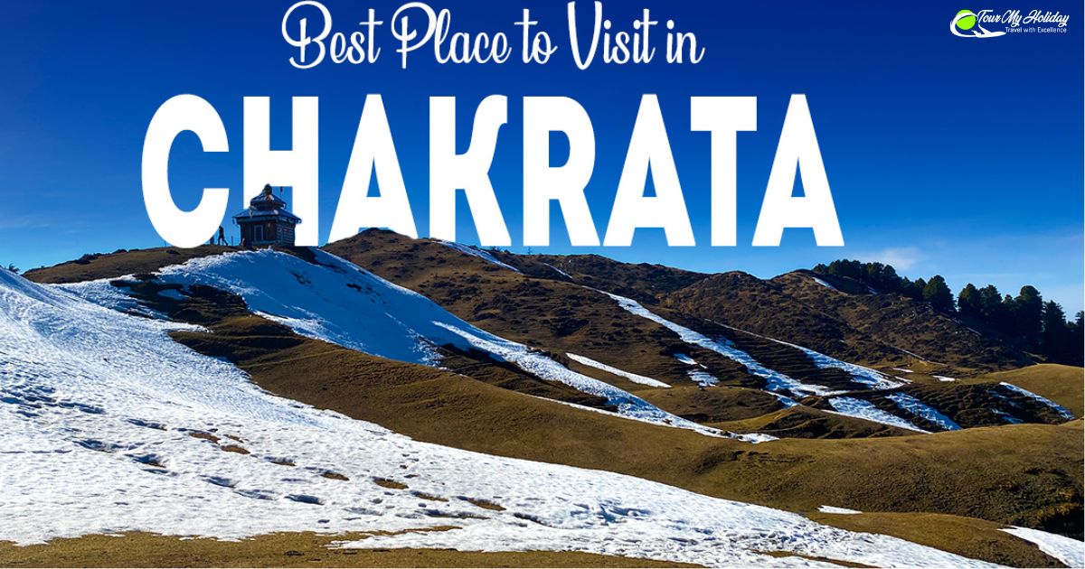 Why Chakrata Should Be Your Next Weekend Getaway: Top Tour Packages to Consider